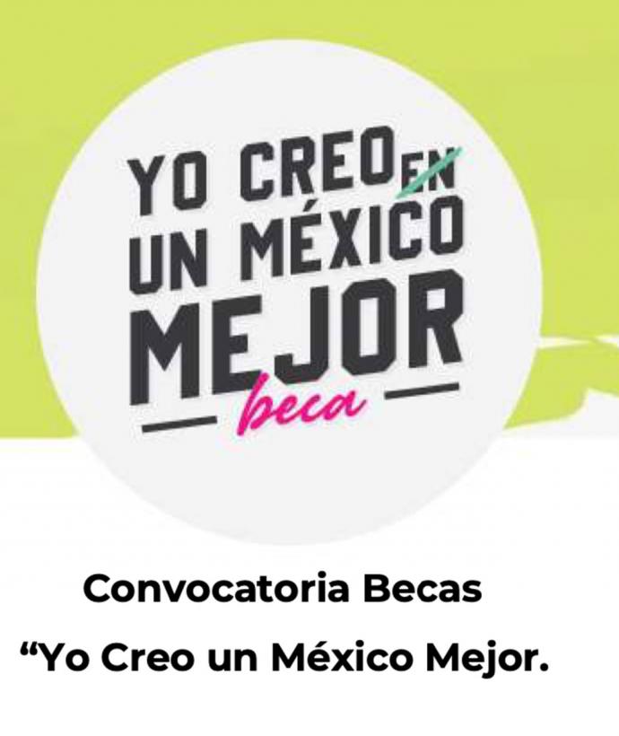 Beca "Yo Creo un México Mejor"